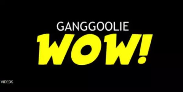 Ganggoolie - Wow ft. Candy